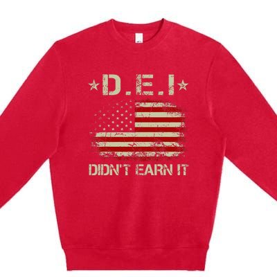 Dei DidnT Earn It Funny Humor Premium Crewneck Sweatshirt