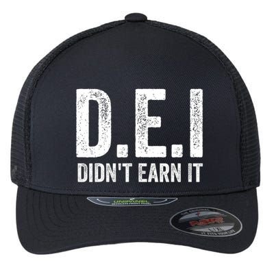 Dei DidnT Earn It Funny Humor Flexfit Unipanel Trucker Cap