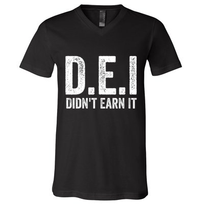 Dei DidnT Earn It Funny Humor V-Neck T-Shirt