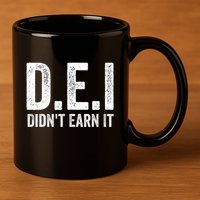 Dei DidnT Earn It Funny Humor 11oz C Handle Ceramic Mug