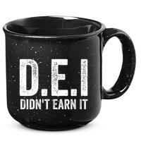 Dei DidnT Earn It Funny Humor 15oz Campfire Ceramic Mug