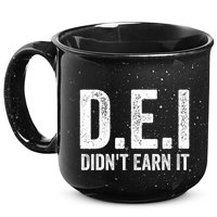 Dei DidnT Earn It Funny Humor 15oz Campfire Ceramic Mug