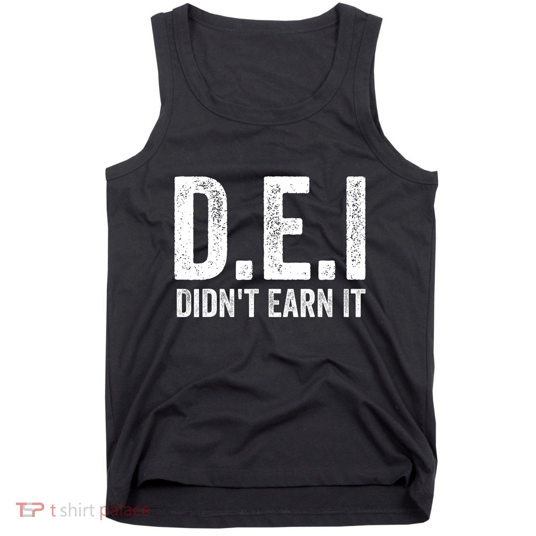 Dei DidnT Earn It Funny Humor Tank Top