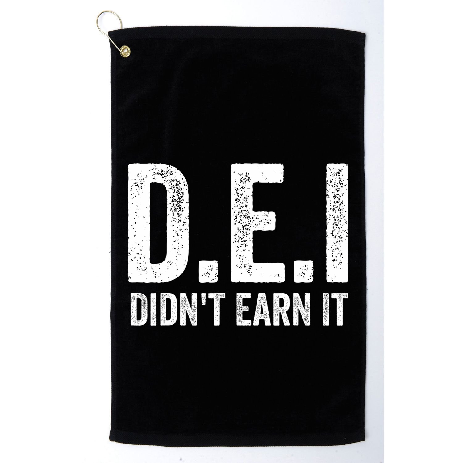 Dei DidnT Earn It Funny Humor Golf Towel