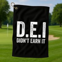 Dei DidnT Earn It Funny Humor Golf Towel