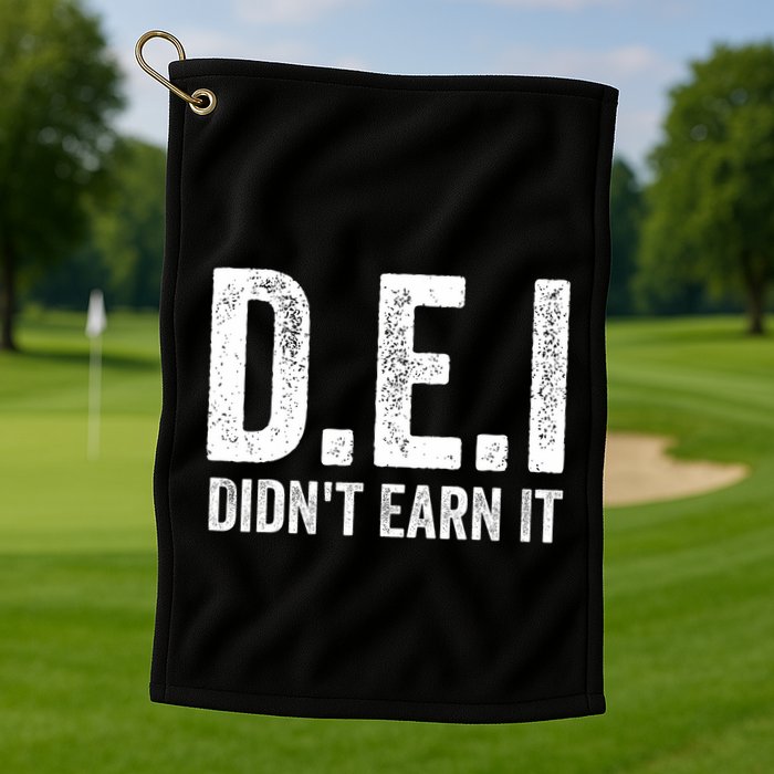 Dei DidnT Earn It Funny Humor Golf Towel