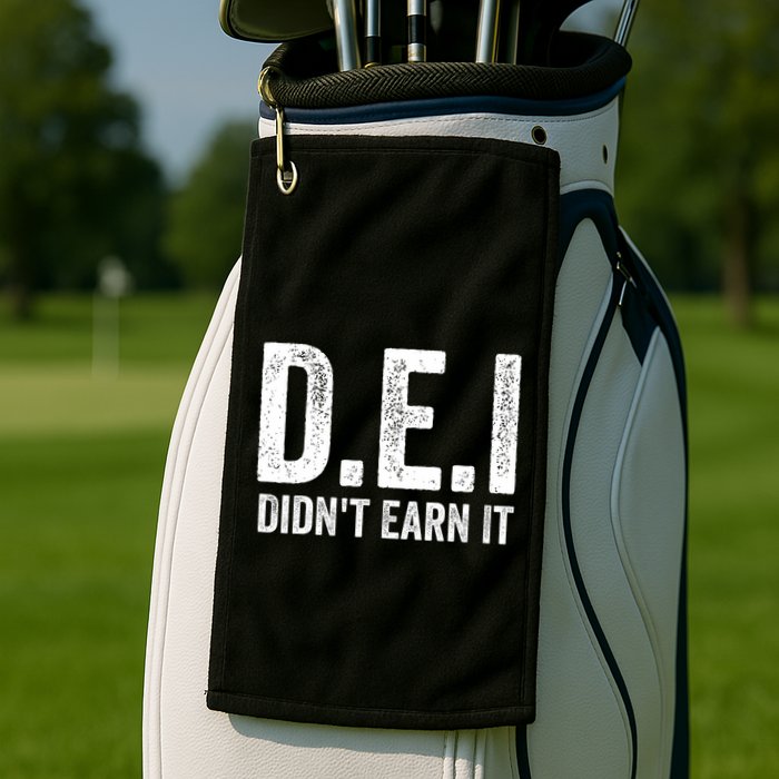 Dei DidnT Earn It Funny Humor Golf Towel