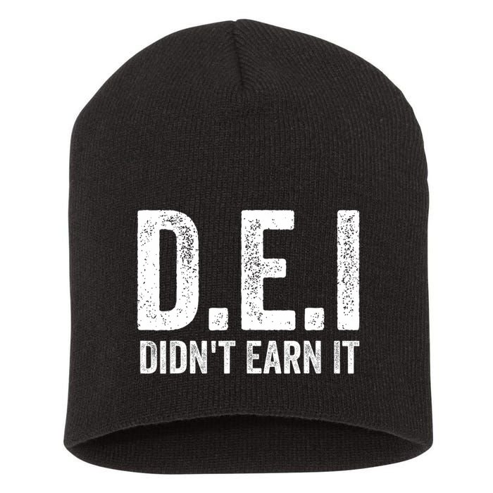Dei DidnT Earn It Funny Humor Short Acrylic Beanie