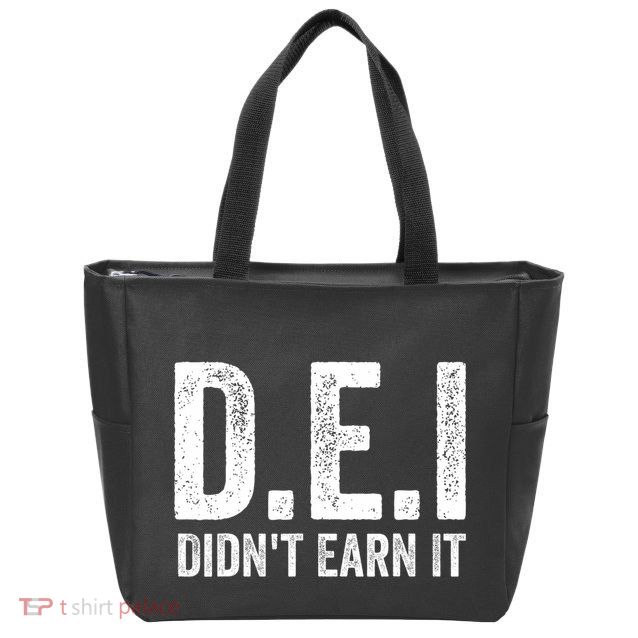 Dei DidnT Earn It Funny Humor Zip Tote Bag