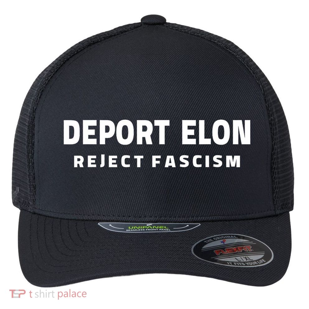 Deport Deporte Elon Reject Fascism Flexfit Unipanel Trucker Cap