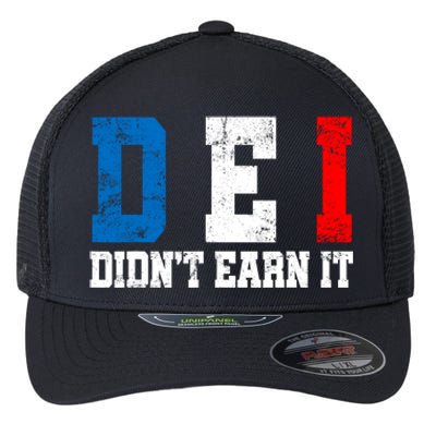 Dei DidnT Earn It Funny Flexfit Unipanel Trucker Cap