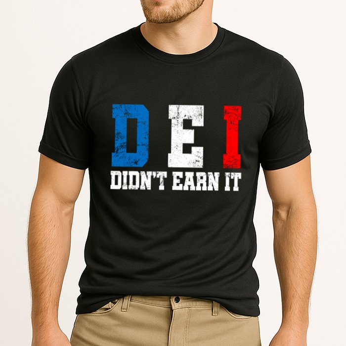 Dei DidnT Earn It Funny Performance Shirt