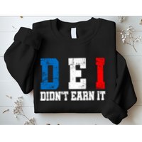 Dei DidnT Earn It Funny Sweatshirt