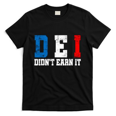 Dei DidnT Earn It Funny T-Shirt