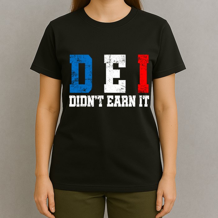 Dei DidnT Earn It Funny T-Shirt