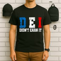 Dei DidnT Earn It Funny T-Shirt
