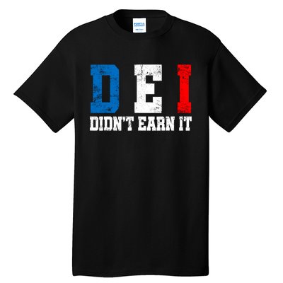 Dei DidnT Earn It Funny Tall T-Shirt