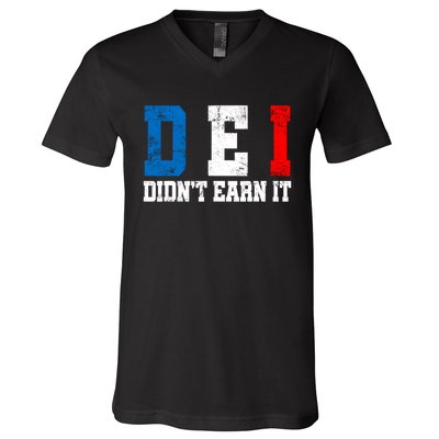 Dei DidnT Earn It Funny V-Neck T-Shirt