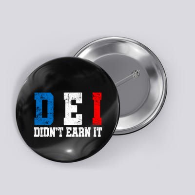 Dei DidnT Earn It Funny Button