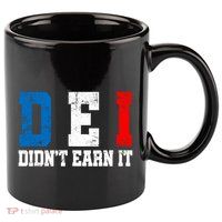 Dei DidnT Earn It Funny 11oz C Handle Ceramic Mug