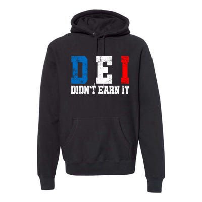 Dei DidnT Earn It Funny Premium Hoodie