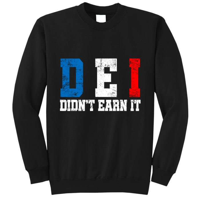 Dei DidnT Earn It Funny Tall Sweatshirt
