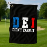 Dei DidnT Earn It Funny Golf Towel