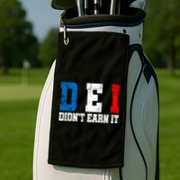 Dei DidnT Earn It Funny Golf Towel
