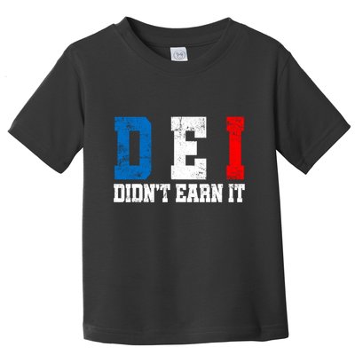 Dei DidnT Earn It Funny Toddler T-Shirt