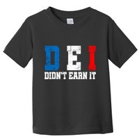Dei DidnT Earn It Funny Toddler T-Shirt