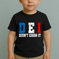 Dei DidnT Earn It Funny Toddler T-Shirt