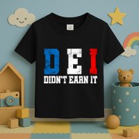 Dei DidnT Earn It Funny Toddler T-Shirt