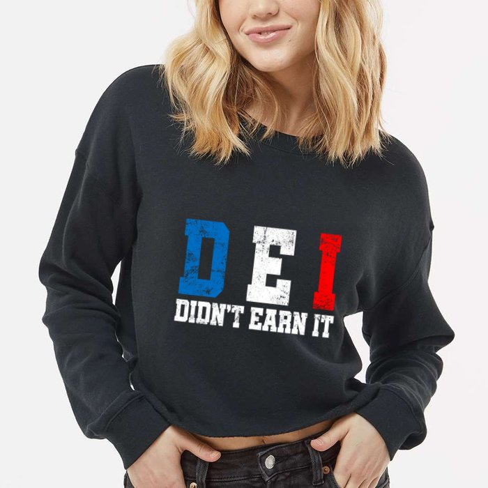 Dei DidnT Earn It Funny Cropped Pullover Crew