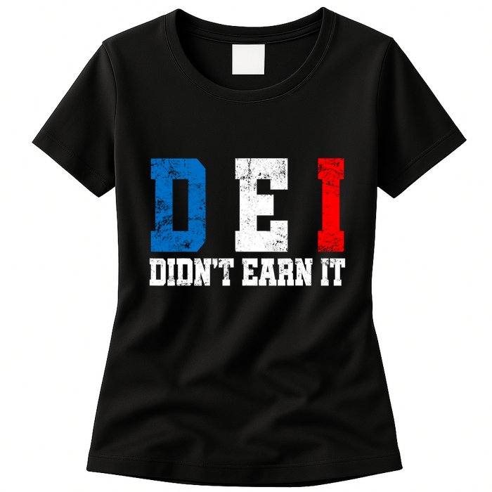 Dei DidnT Earn It Funny Womens T-Shirt