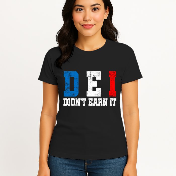 Dei DidnT Earn It Funny Womens T-Shirt