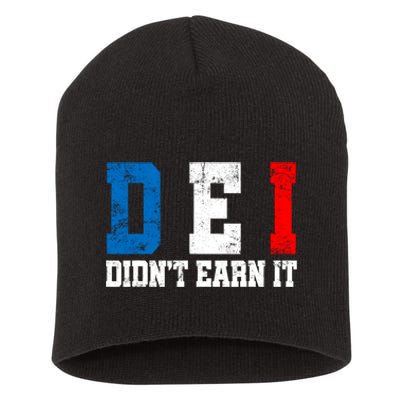 Dei DidnT Earn It Funny Short Acrylic Beanie