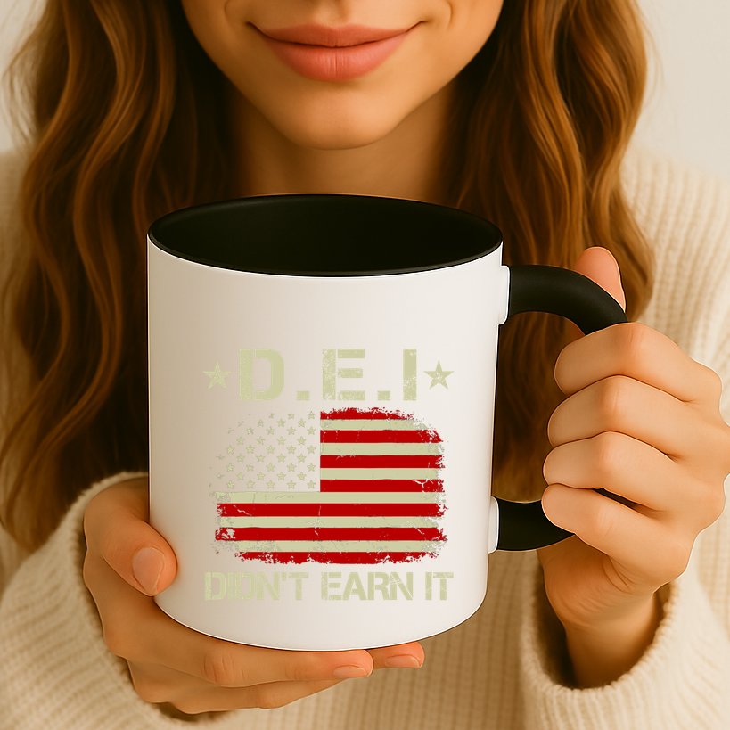 Dei DidnT Earn It Funny Mug