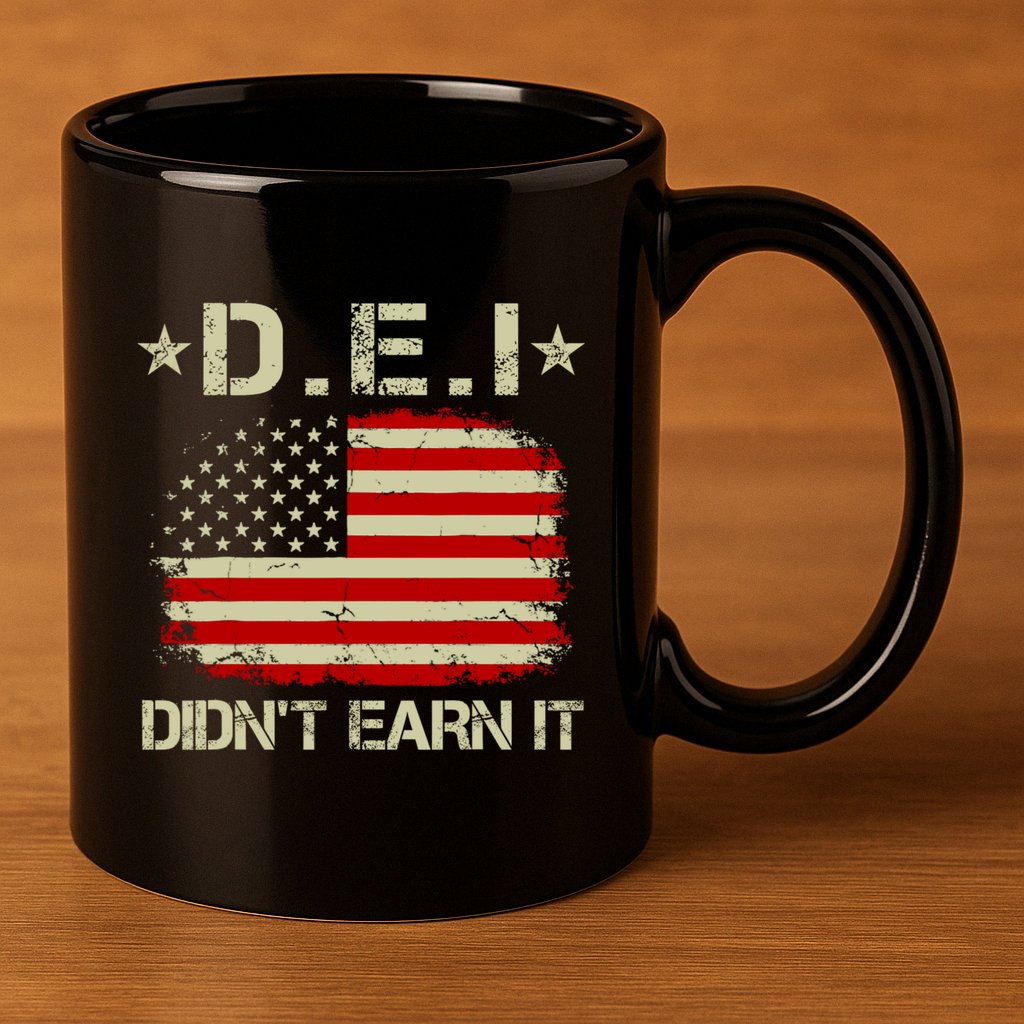 Dei DidnT Earn It Funny 11oz C Handle Ceramic Mug