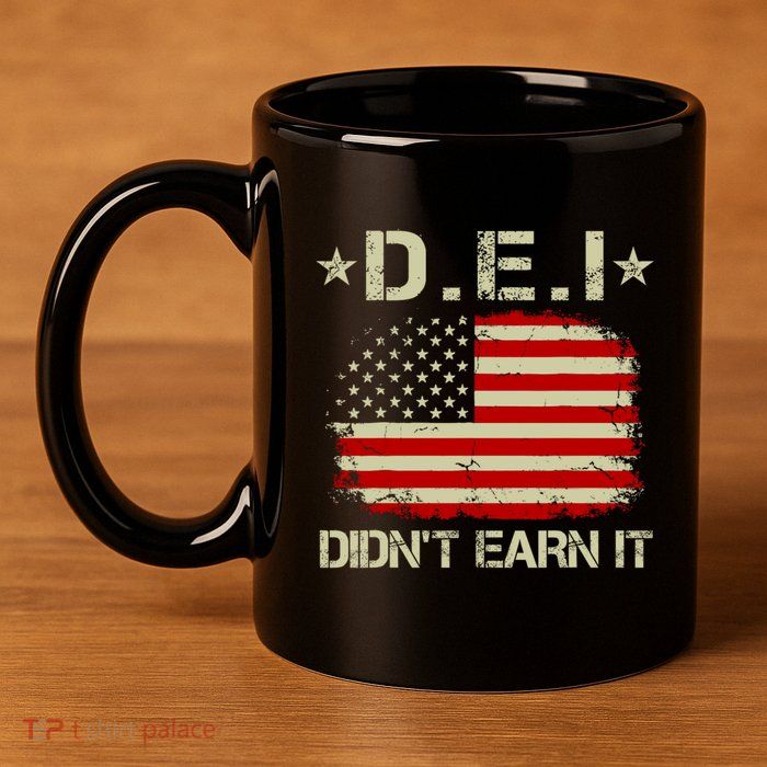 Dei DidnT Earn It Funny 11oz C Handle Ceramic Mug