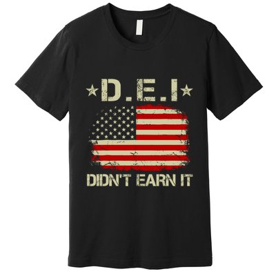 Dei DidnT Earn It Funny Premium T-Shirt