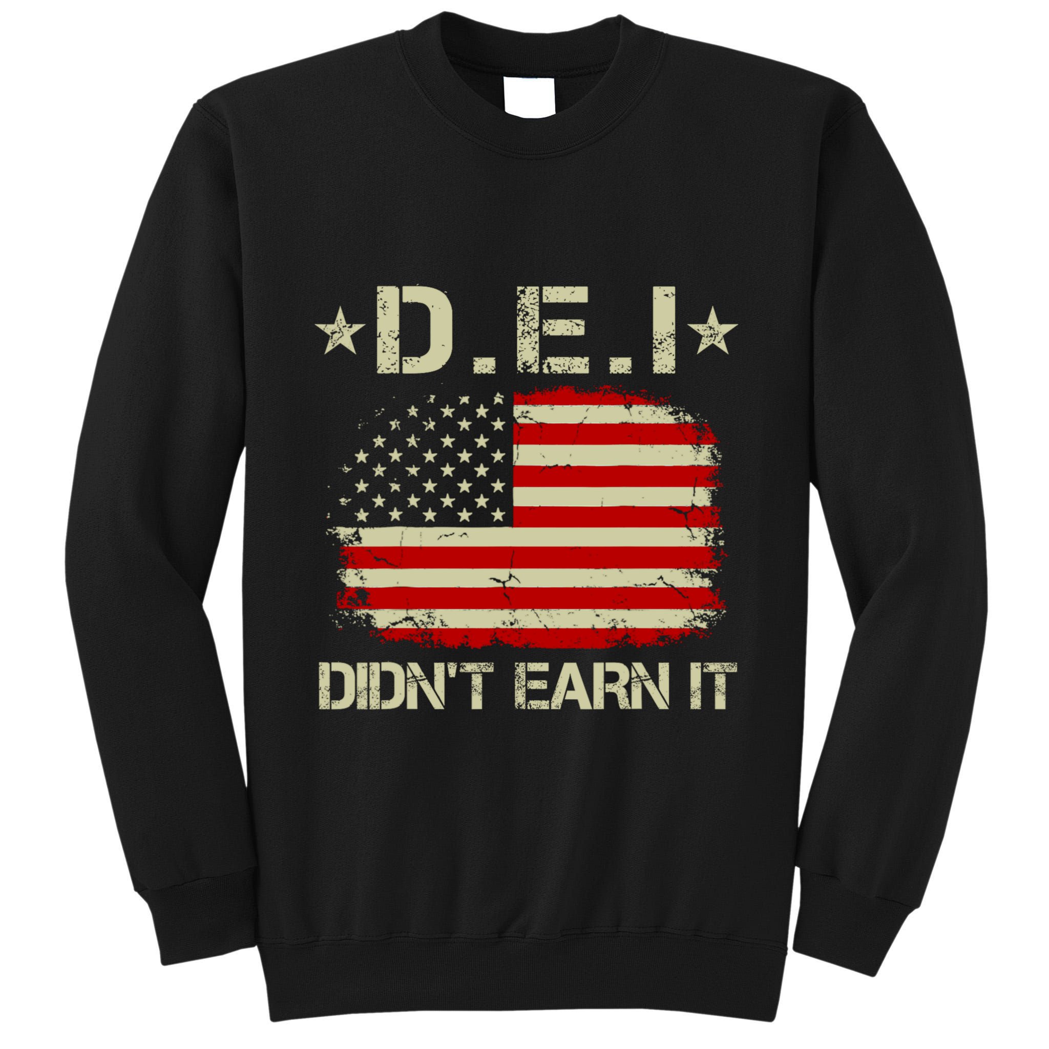 Dei DidnT Earn It Funny Tall Sweatshirt