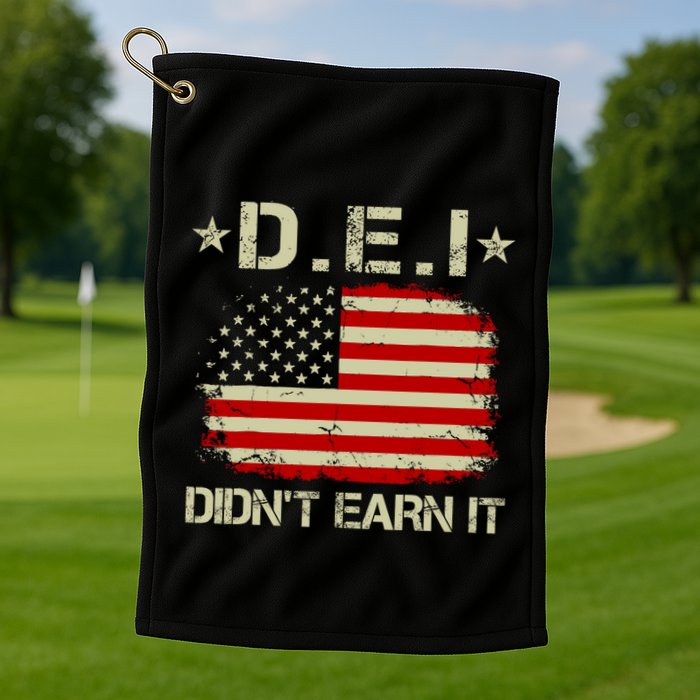 Dei DidnT Earn It Funny Golf Towel