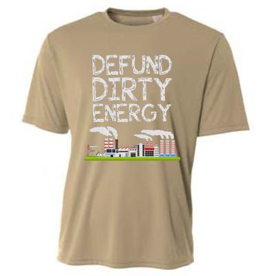 Defund Dirty Energy Earth Day Gift Cooling Performance Crew T-Shirt