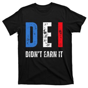 Dei DidnT Earn It Joke Funny T-Shirt