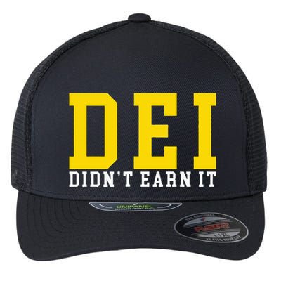 Dei DidnT Earn It Flexfit Unipanel Trucker Cap