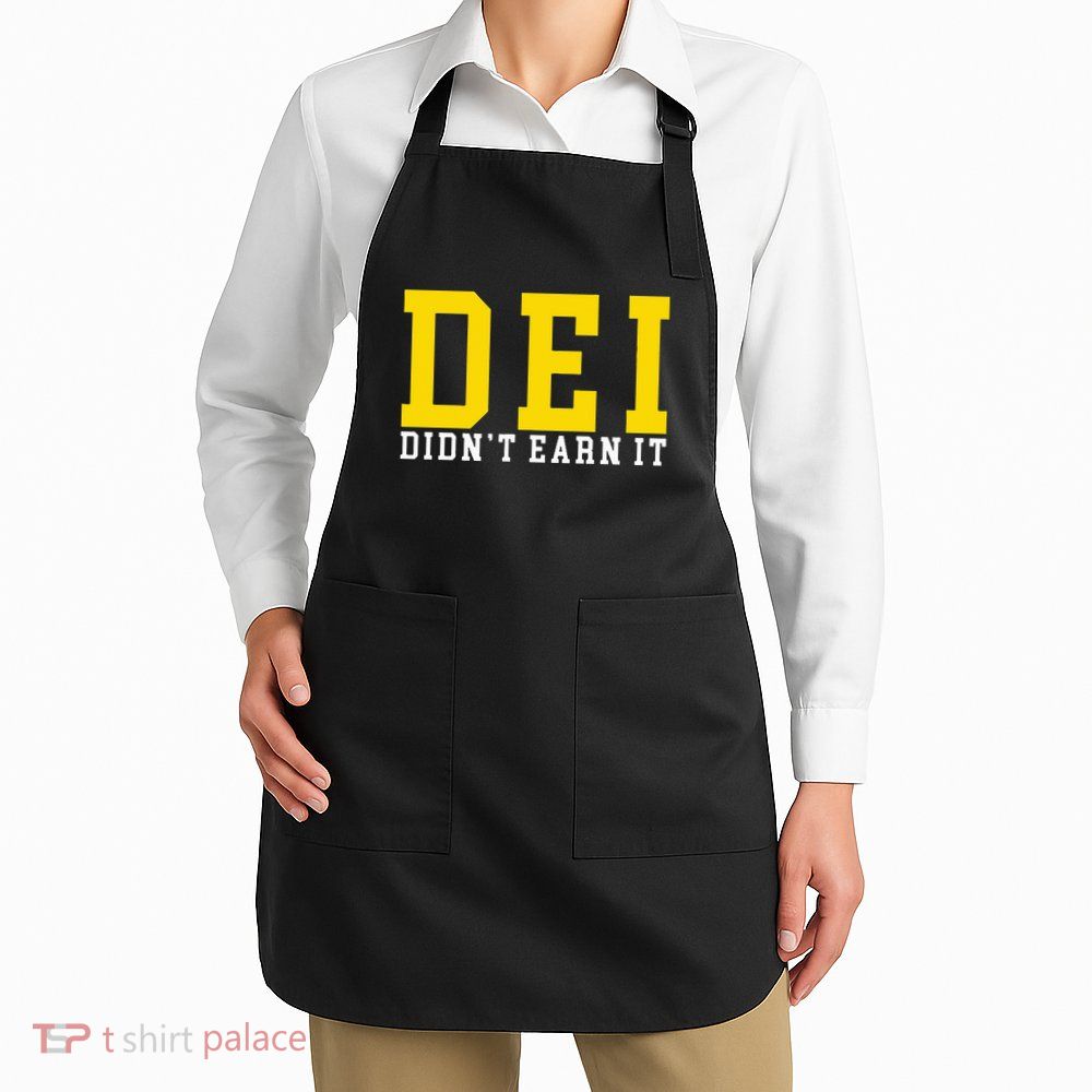 Dei DidnT Earn It Apron