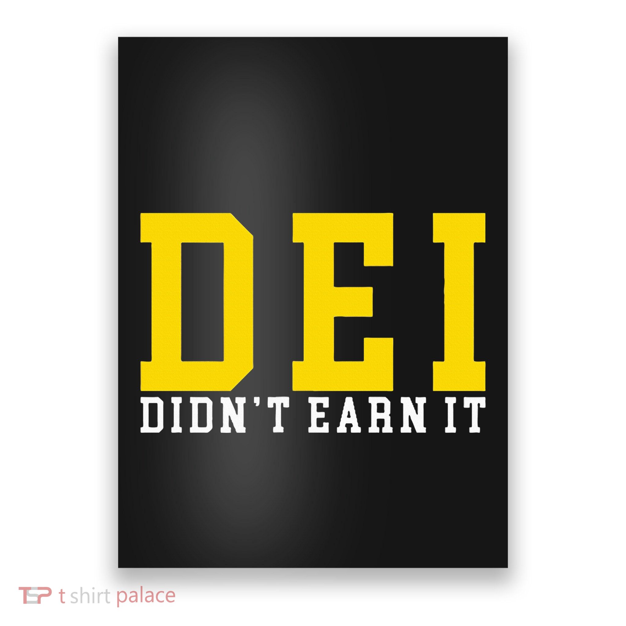 Dei DidnT Earn It Poster