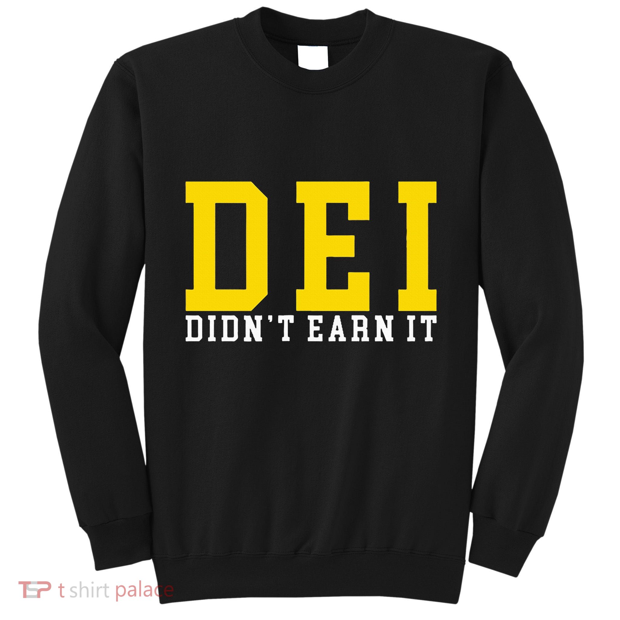 Dei DidnT Earn It Tall Sweatshirt