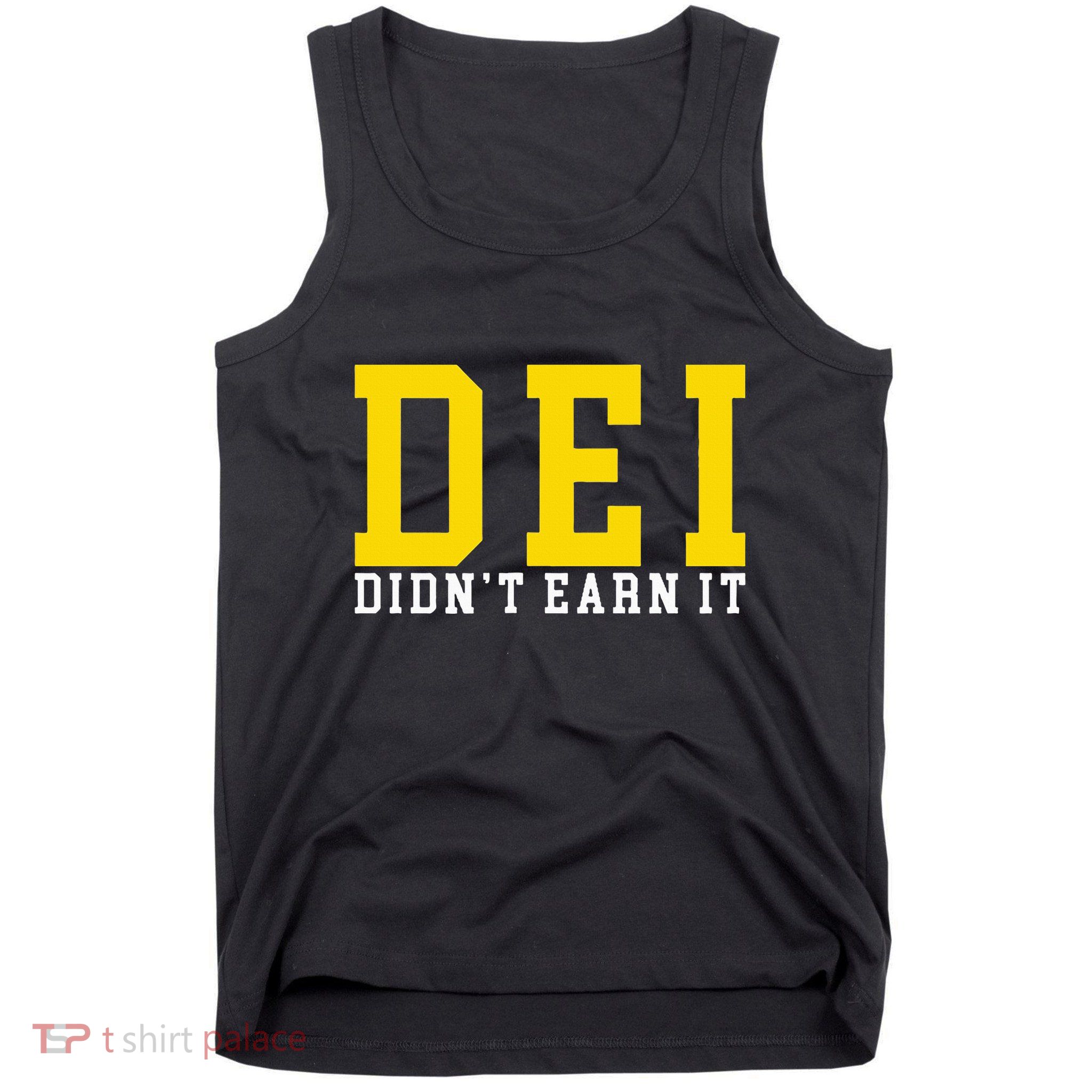 Dei DidnT Earn It Tank Top