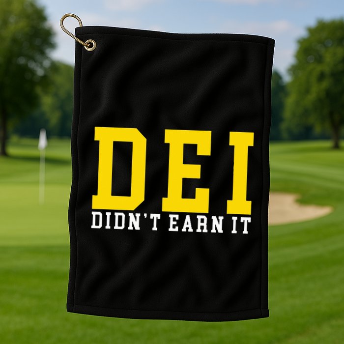 Dei DidnT Earn It Golf Towel